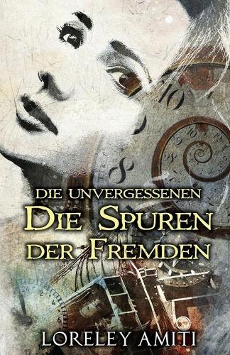Die Spuren Der Fremden: Zeitreise-Trilogie Durch Die Jahre 1952-89 - Die Unvergessenen 1 (Paperback)