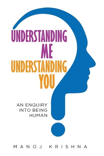 Understanding Me, Understanding You: An Enquiry into Being Human (Paperback)