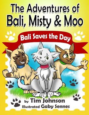 Bali Saves the Day - The Adventures of Bali, Misty & Moo 1 (Paperback)