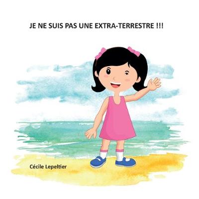 Je ne Suis Pas une Extra-Terrestre !!! (Paperback)