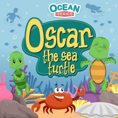 Oscar the Sea Turtle: Ocean Series: Ocean Series 1 - Ocean Series (Paperback)