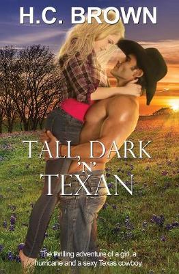 Tall, Dark 'n' Texan: The Thrilling Adventure of a Girl, a Hurricane, and a Sexy Texas Cowboy - Texas Billionaire Brothers 1 (Paperback)