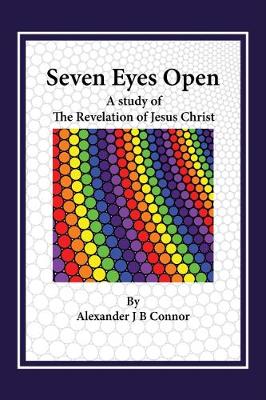 Seven Eyes Open: A Study of the Revelation of Jesus Christ (Hardback)