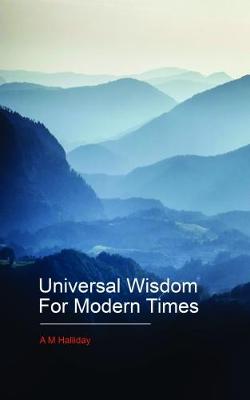 Universal Wisdom For Modern Times (Paperback)