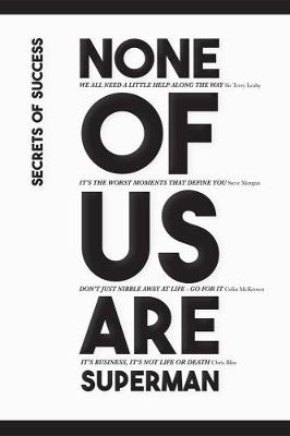 Secrets of Success: None of Us are Superman (Hardback)
