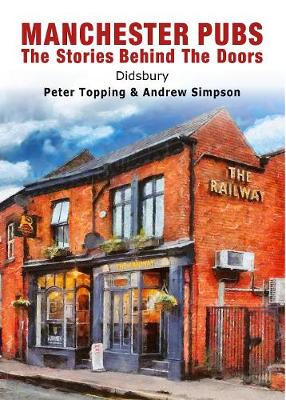 Manchester Pubs - Didsbury 2019: The Stories Behind The Doors - Manchester Pubs 3 (Paperback)