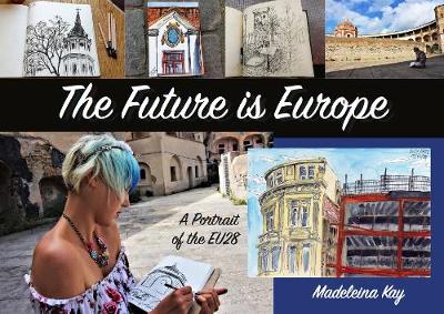 The Future Is Europe: A Portrait of the EU28 (Paperback)