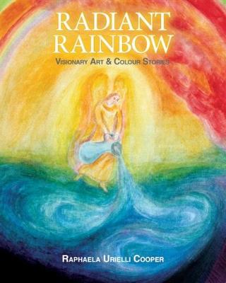 Radiant Rainbow: Visionary Art & Mythical Stories (Paperback)