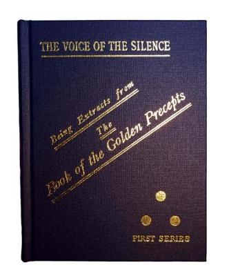 The Voice of the Silence: Being Chosen Fragments from the "Book of the Golden Precepts." (Hardback)