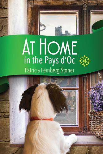 At Home in the Pays d'Oc: A Tale of Accidental Expatriates - Pays d'Oc Series 1 (Paperback)