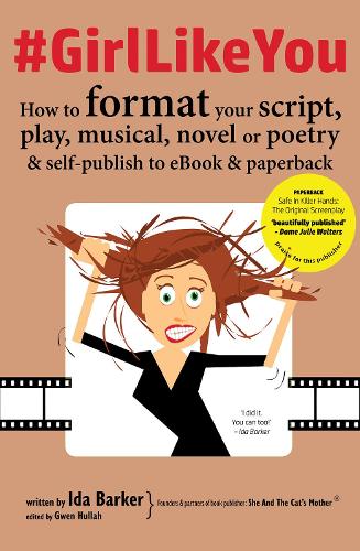 #GirlLikeYou: How to Format Your Script, Play, Musical, Novel or Poetry and Self-Publish to eBook and Paperback (Paperback)