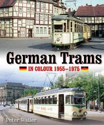 German Trams in Colour 1955-1975 (Hardback)
