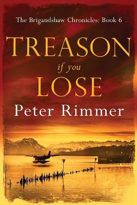 Treason If You Lose: The Brigandshaw Chronicles Book 6 - Brigandshaw Chronicles 6 (Paperback)