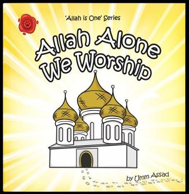 Allah Alone We Worship - Allah Is One (Paperback)