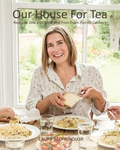 Our House for Tea: Real Life Low-Fodmap and Free-From Family Cookery - Our House for Tea 1 (Paperback)