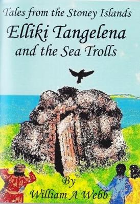 Tales from the Stoney Islands: Elliki Tangelena and the Sea Trolls (Paperback)