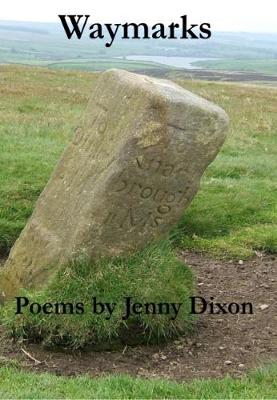 Waymarks: Poems by Jenny Dixon (Paperback)