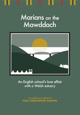 Marians on the Mawddach: An English School's Love Affair with a Welsh Estuary (Paperback)