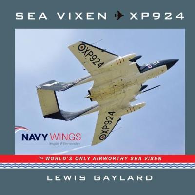 Sea Vixen XP924: The World's Only Airworthy Sea Vixen (Paperback)