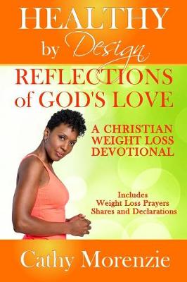 Reflections of God's Love: A Christian Weight Loss Devotional - Healthy by Design 3 (Paperback)