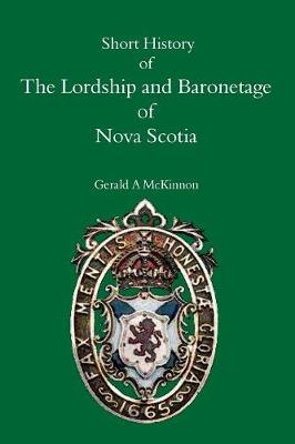 A Short History of the Lordship and Baronage of Nova Scotia (Paperback)