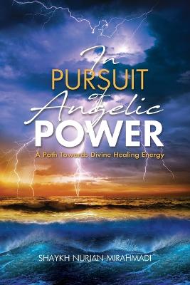 In Pursuit of Angelic Power: A Path Towards Divine Healing Energy (Full Color Edition) (Paperback)