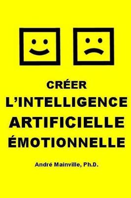 Cr�er l'Intelligence Artificielle �motionnelle (Paperback)