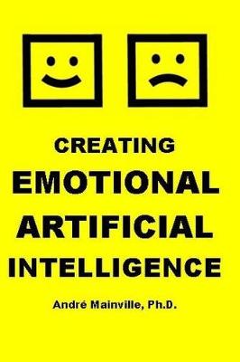 Creating Emotional Artificial Intelligence (Paperback)