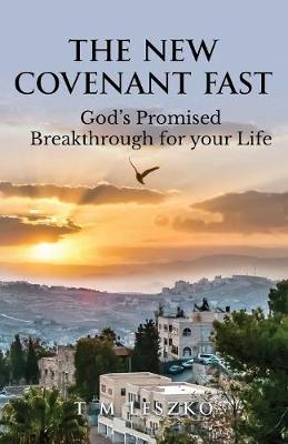 The New Covenant Fast: God's Promised Breakthrough for Your Life (Paperback)