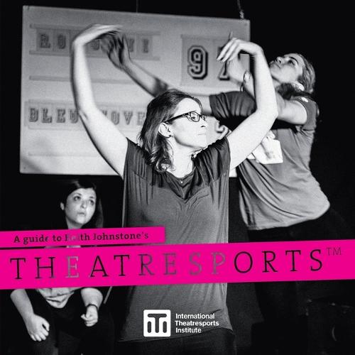A Guide to Keith Johnstone's Theatresports - Iti Format Guides 1 (Paperback)