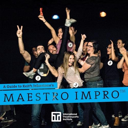 A Guide to Keith Johnstone's Maestro Impro(TM) - Iti Format Guides 3 (Paperback)