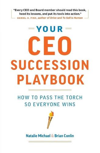Your CEO Succession Playbook: How to Pass the Torch So Everyone Wins (Paperback)