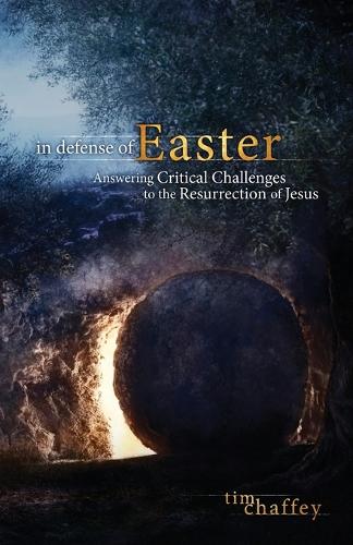 In Defense of Easter: Answering Critical Challenges to the Resurrection of Jesus (Paperback)