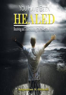 You Have Been Healed. (Hardback)