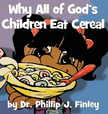 Why All of God's Children Eat Cereal (Hardback)