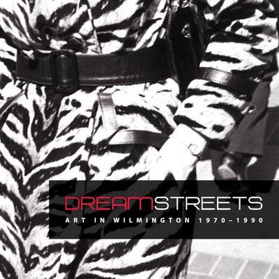 Dream Streets: Art in Wilmington 1970-1990 (Paperback)