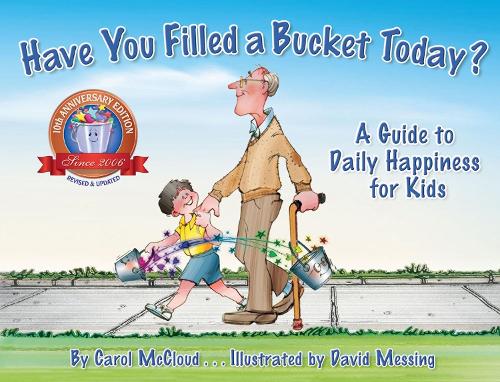 Have You Filled A Bucket Today?: A Guide to Daily Happiness for Kids: 10th Anniversary Edition (Paperback)