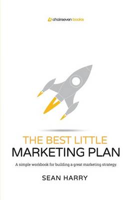 The Best Little Marketing Plan: A Simple Workbook for Building a Great Marketing Strategy. (Paperback)