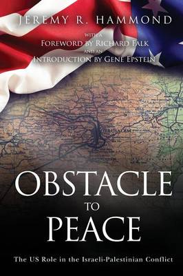 Obstacle to Peace: The Us Role in the Israeli-Palestinian Conflict (Paperback)