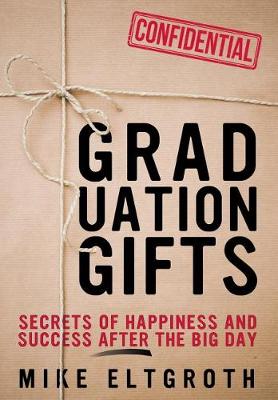 Graduation Gifts: Secrets of Happiness and Success After the Big Day (Hardback)