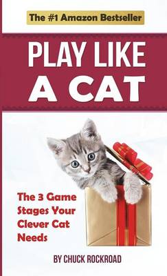Play Like a Cat: The 3 Game Stages Your Clever Cat Needs (Paperback)