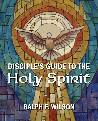 Disciple's Guide to the Holy Spirit - Jesuswalk Bible Study (Paperback)