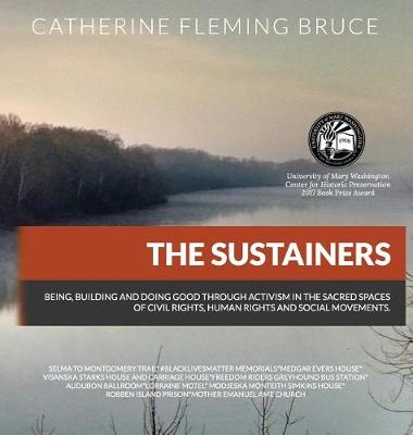 The Sustainers: Being, Building and Doing Good Through Activism in the Sacred Spaces of Civil Rights, Human Rights and Social Movements (Hardback)