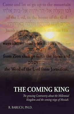 The Coming King: The Growing Controversy about the Millennial Kingdom and the Coming Reign of Messiah (Paperback)