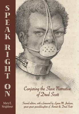 Speak Right On: Conjuring the Slave Narrative of Dred Scott (Hardback)