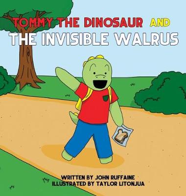 Tommy the Dinosaur and the Invisible Walrus (Hardback)