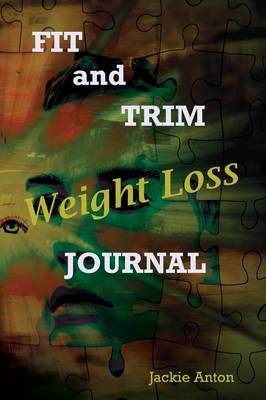 Fit and Trim: Weight Loss Journal (Paperback)