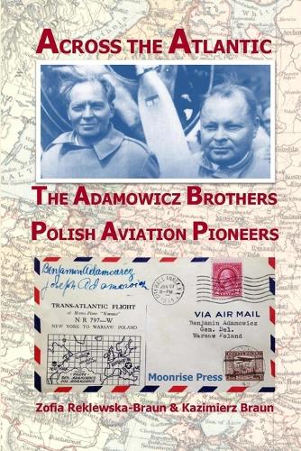 Across the Atlantic: The Adamowicz Brothers, Polish Aviation Pioneers (Paperback)