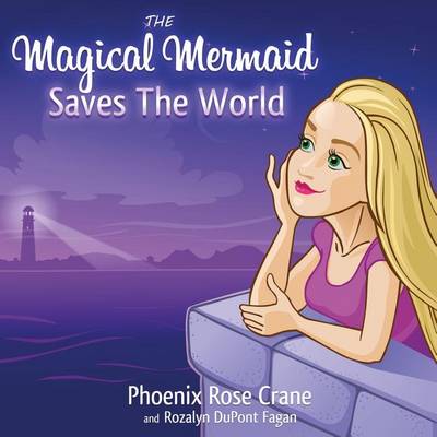 The Magical Mermaid Saves The World - Magical Mermaid 1 (Paperback)