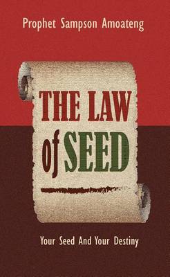 The Law of Seed: Your Seed and Your Destiny (Hardback)
